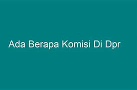 Anggota Komisi 3 Ada Berapa Komisi